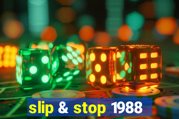 slip & stop 1988